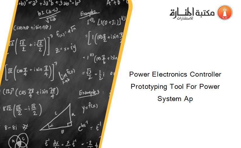 Power Electronics Controller Prototyping Tool For Power System Ap