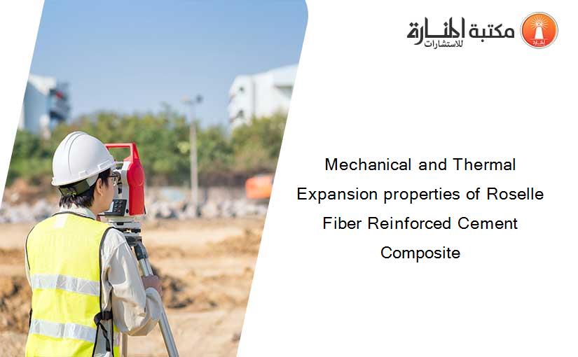 Mechanical and Thermal Expansion properties of Roselle Fiber Reinforced Cement Composite
