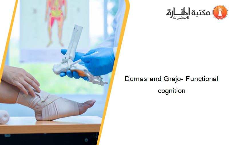 Dumas and Grajo- Functional cognition