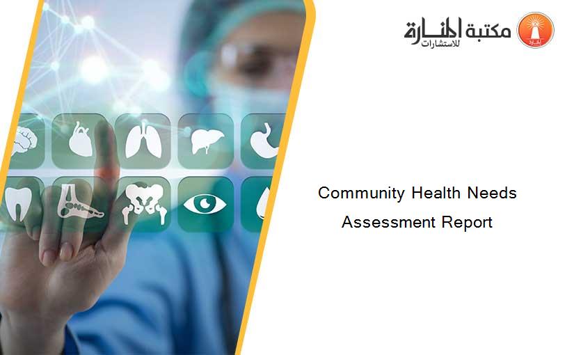 Community Health Needs Assessment Report