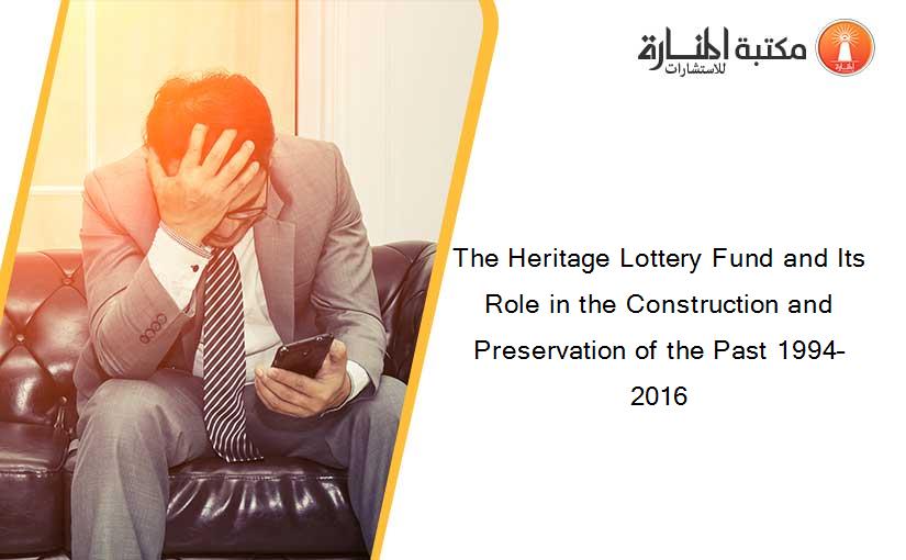 The Heritage Lottery Fund and Its Role in the Construction and Preservation of the Past 1994–2016