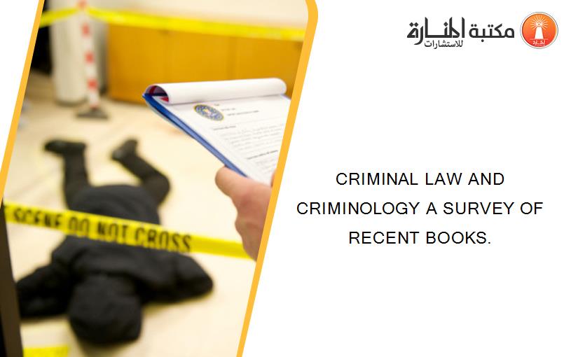 CRIMINAL LAW AND CRIMINOLOGY A SURVEY OF RECENT BOOKS.