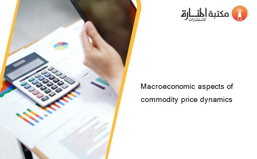 Macroeconomic aspects of commodity price dynamics