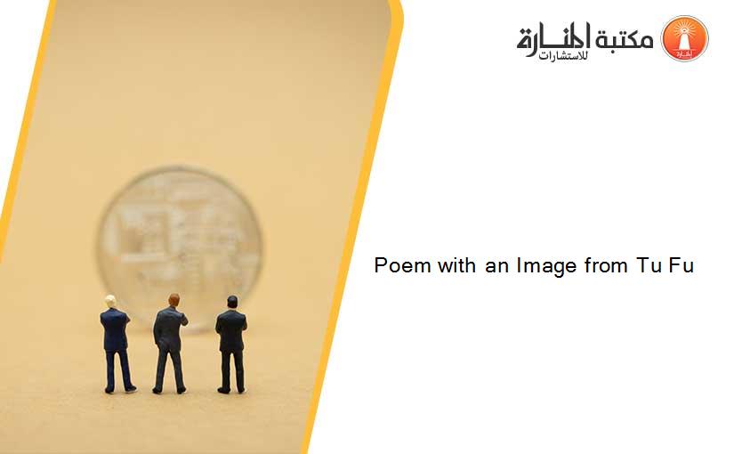 Poem with an Image from Tu Fu