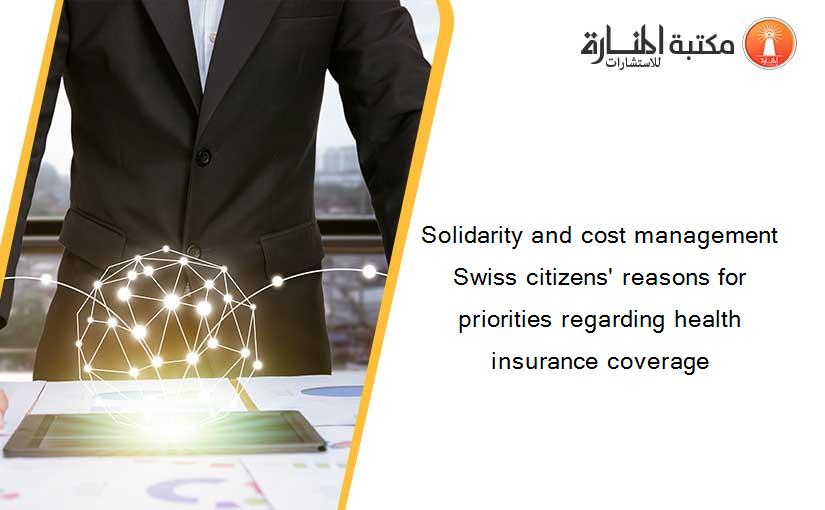 Solidarity and cost management Swiss citizens' reasons for priorities regarding health insurance coverage
