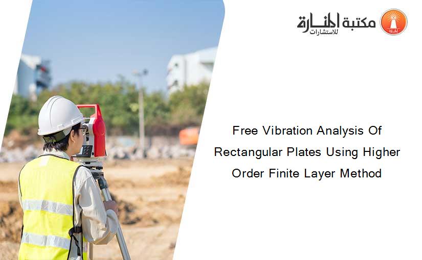 Free Vibration Analysis Of Rectangular Plates Using Higher Order Finite Layer Method