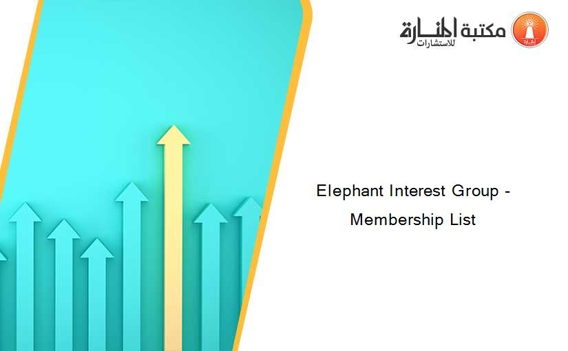 Elephant Interest Group - Membership List