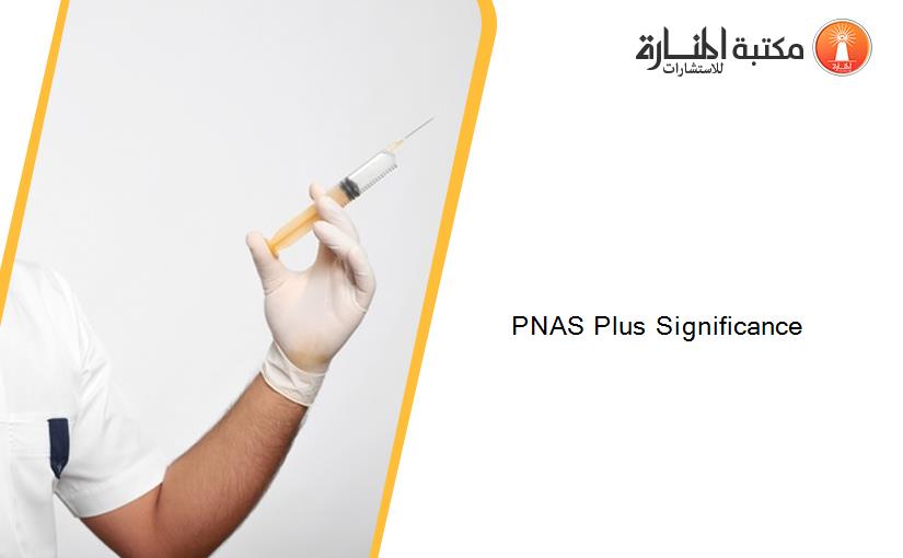 PNAS Plus Significance