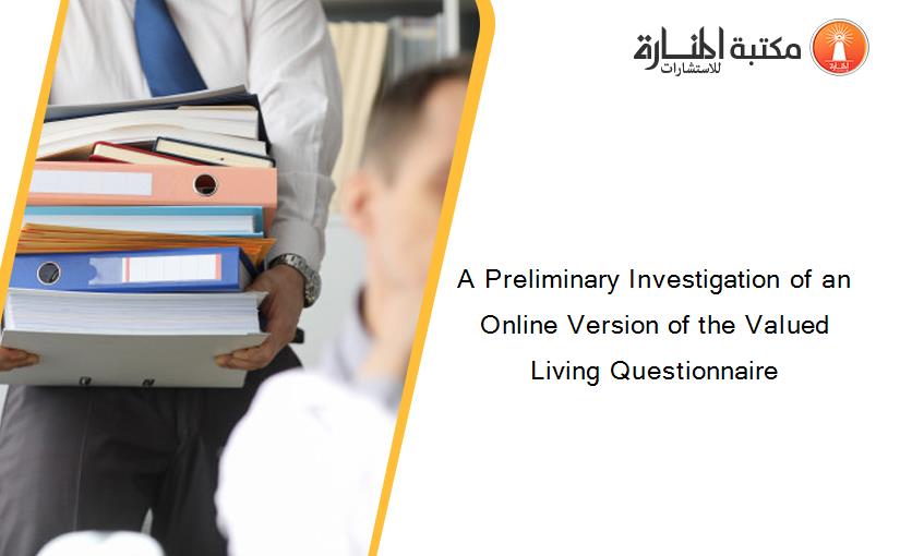 A Preliminary Investigation of an Online Version of the Valued Living Questionnaire