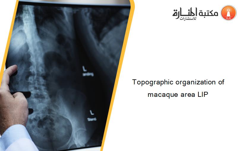 Topographic organization of macaque area LIP