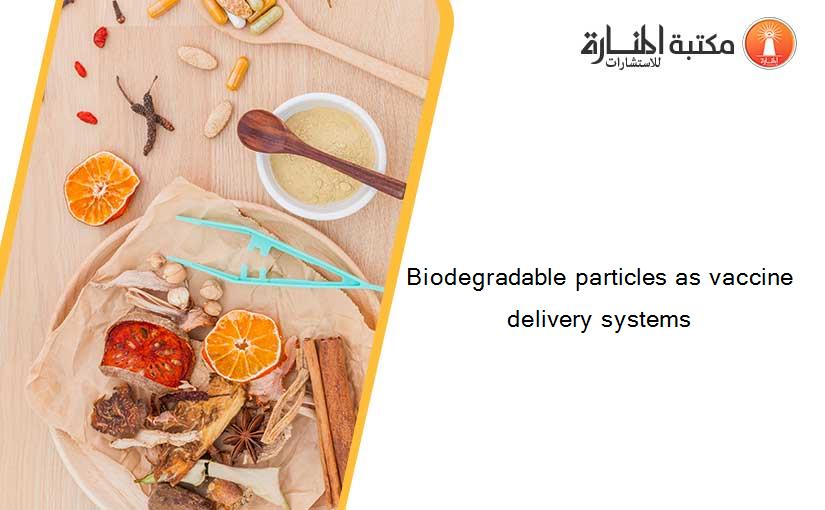 Biodegradable particles as vaccine delivery systems