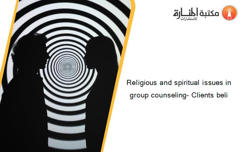 Religious and spiritual issues in group counseling- Clients beli