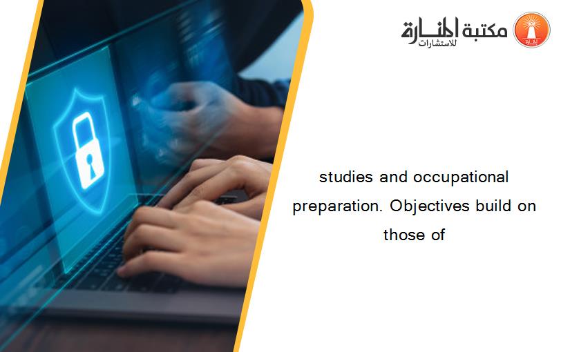 studies and occupational preparation. Objectives build on those of