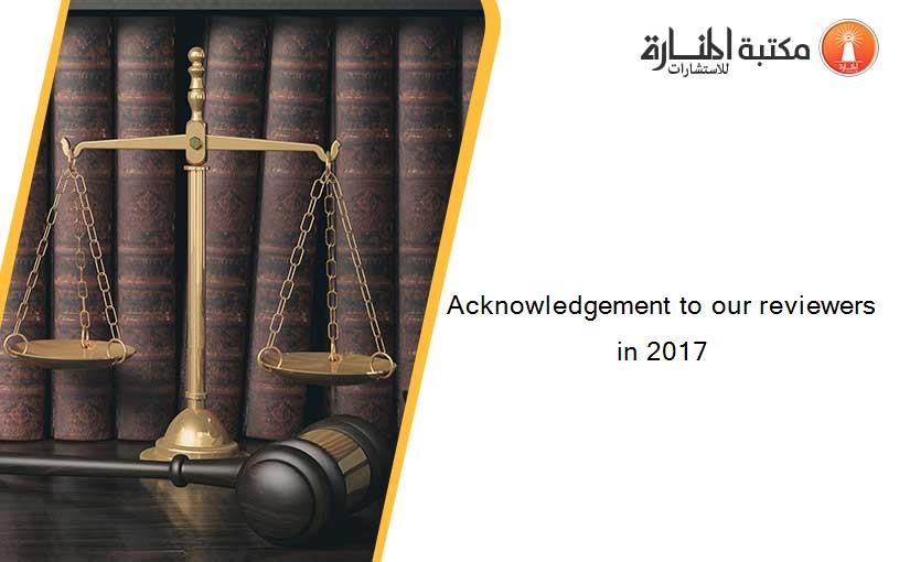 Acknowledgement to our reviewers in 2017