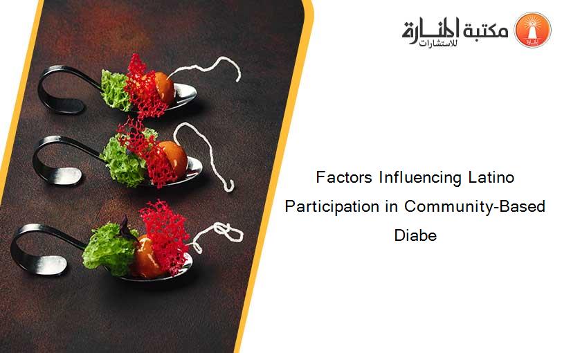 Factors Influencing Latino Participation in Community-Based Diabe