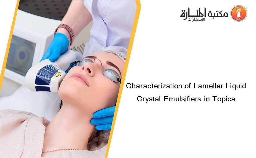 Characterization of Lamellar Liquid Crystal Emulsifiers in Topica