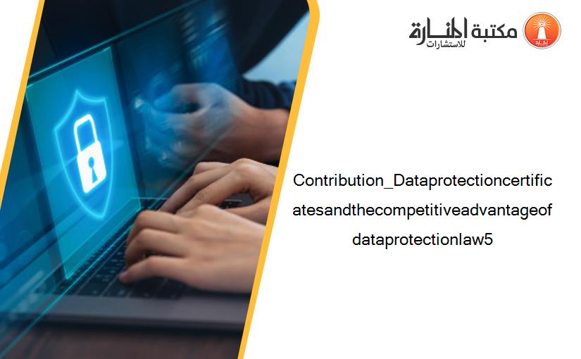 Contribution_Dataprotectioncertificatesandthecompetitiveadvantageofdataprotectionlaw5