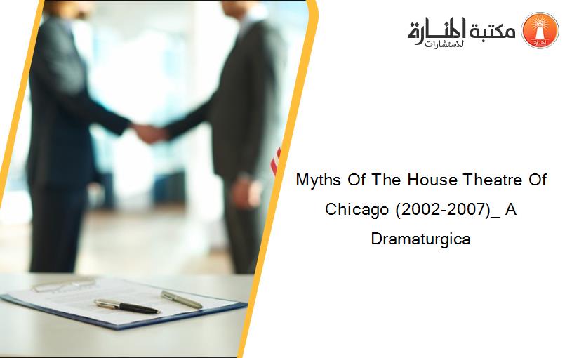 Myths Of The House Theatre Of Chicago (2002-2007)_ A Dramaturgica
