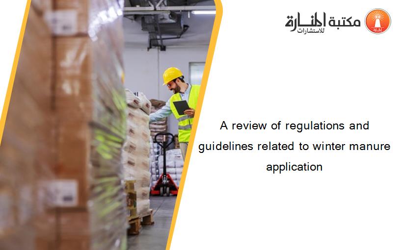 A review of regulations and guidelines related to winter manure application