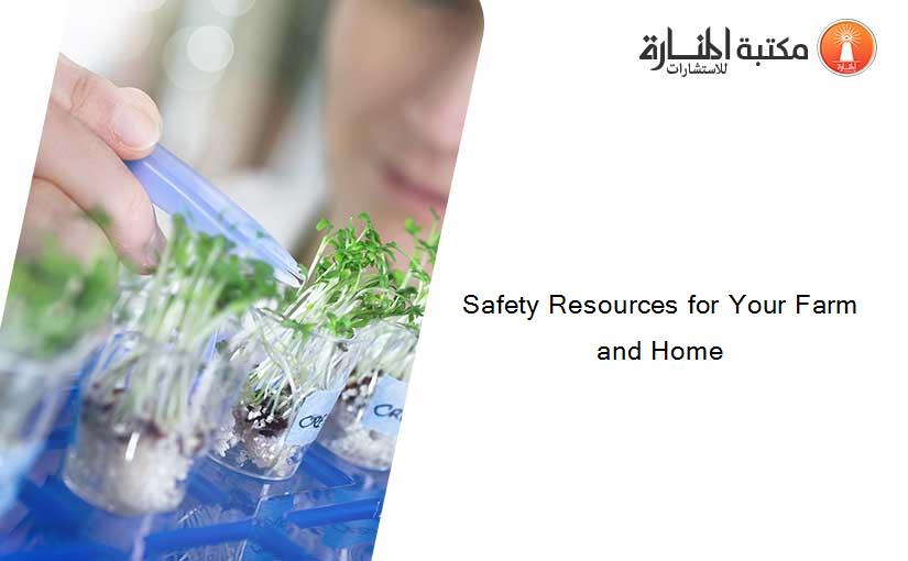 Safety Resources for Your Farm and Home