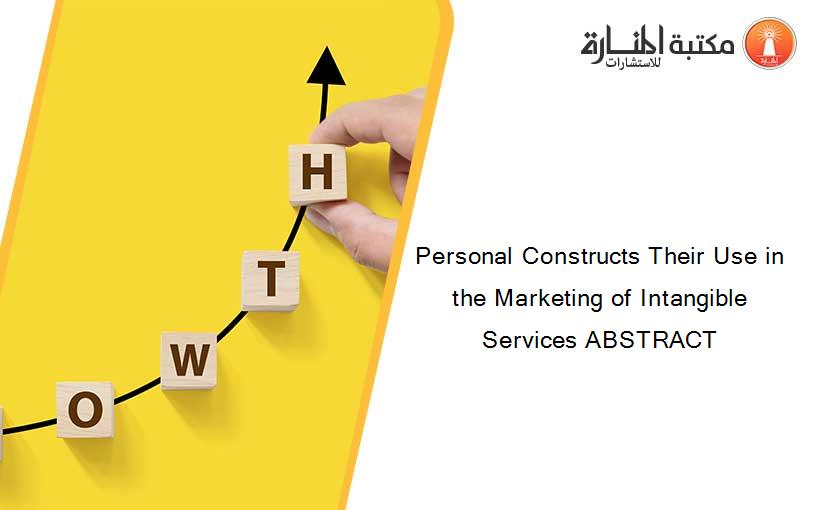 Personal Constructs Their Use in the Marketing of Intangible Services ABSTRACT