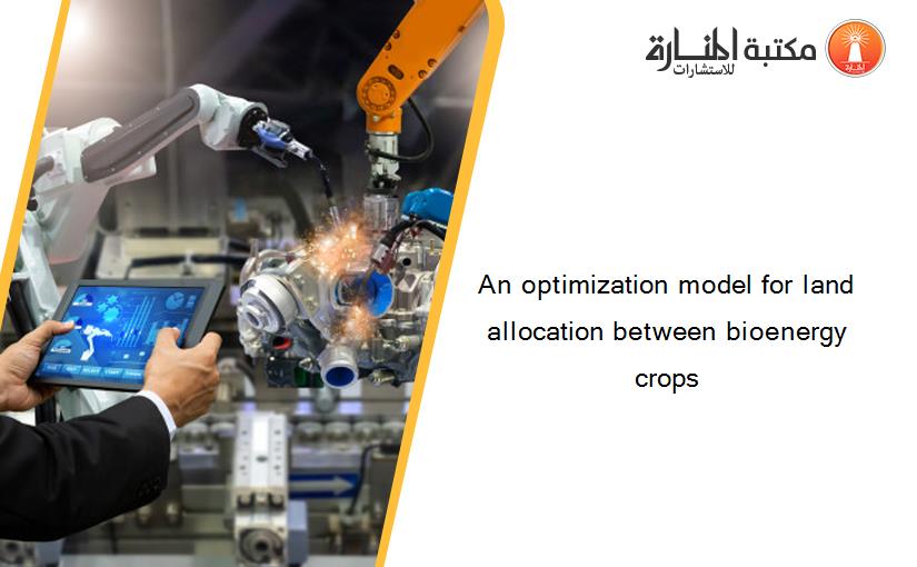 An optimization model for land allocation between bioenergy crops