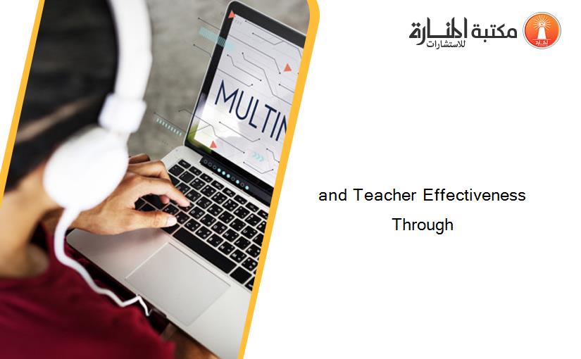 and Teacher Effectiveness Through