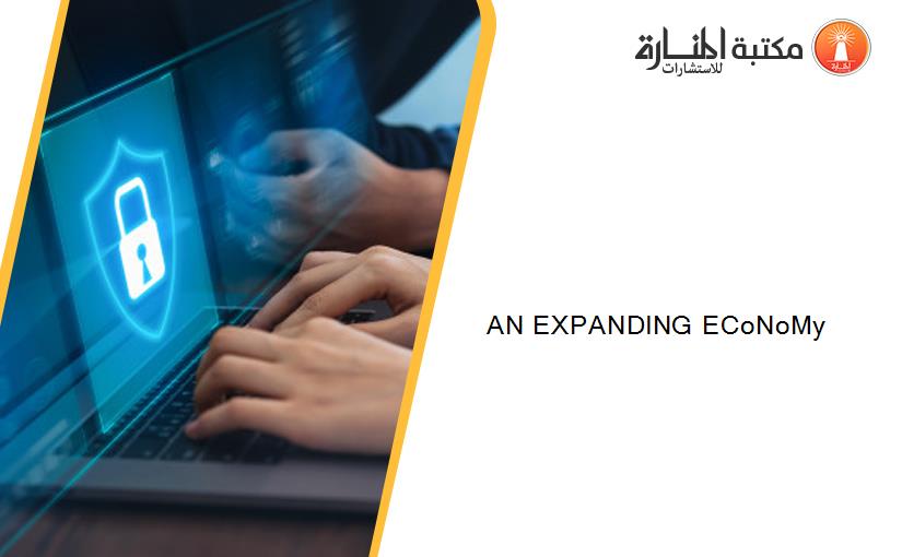 AN EXPANDING ECoNoMy