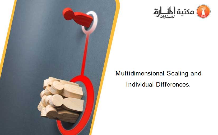 Multidimensional Scaling and Individual Differences.