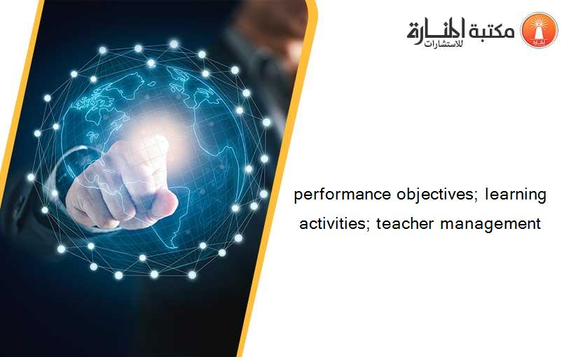 performance objectives; learning activities; teacher management