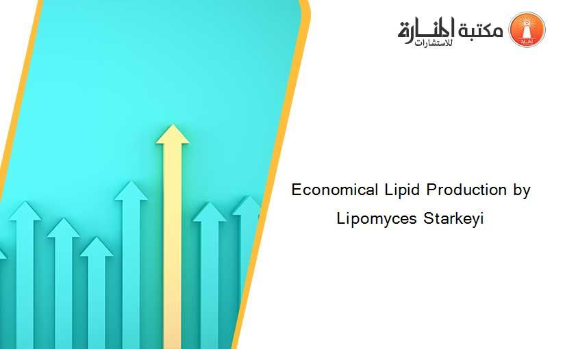 Economical Lipid Production by Lipomyces Starkeyi