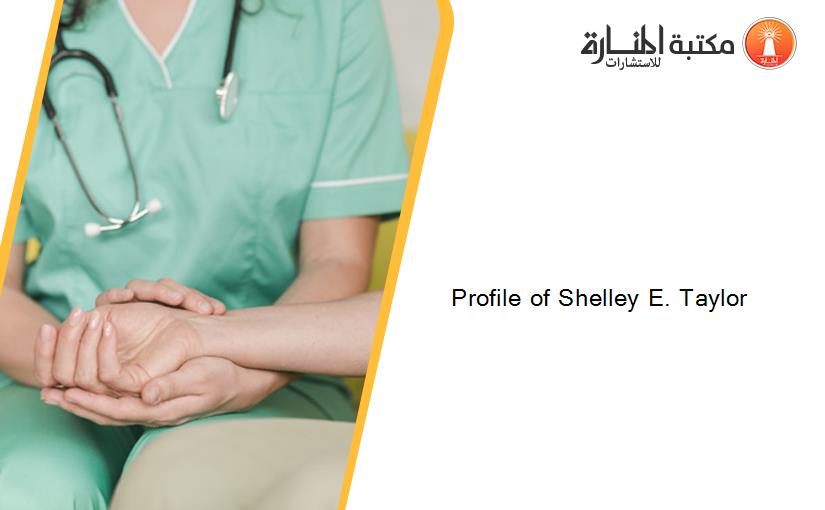 Profile of Shelley E. Taylor