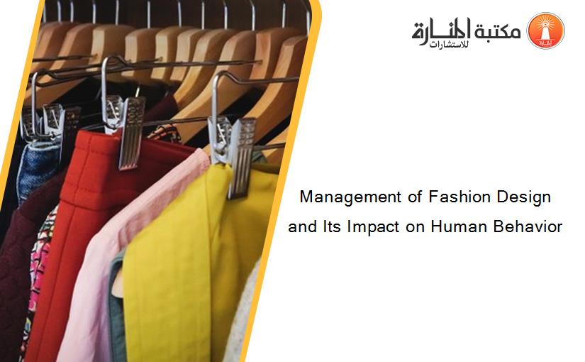 Management of Fashion Design and Its Impact on Human Behavior