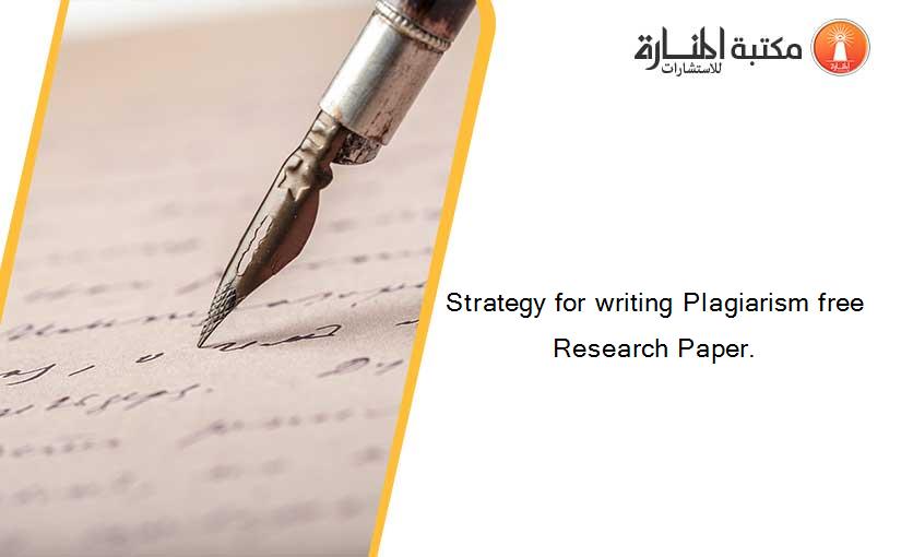 Strategy for writing Plagiarism free Research Paper.