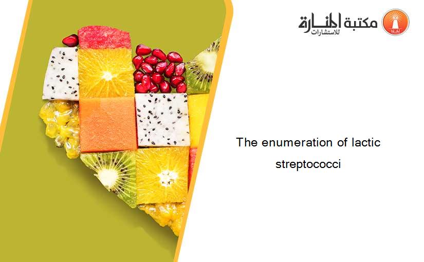 The enumeration of lactic streptococci
