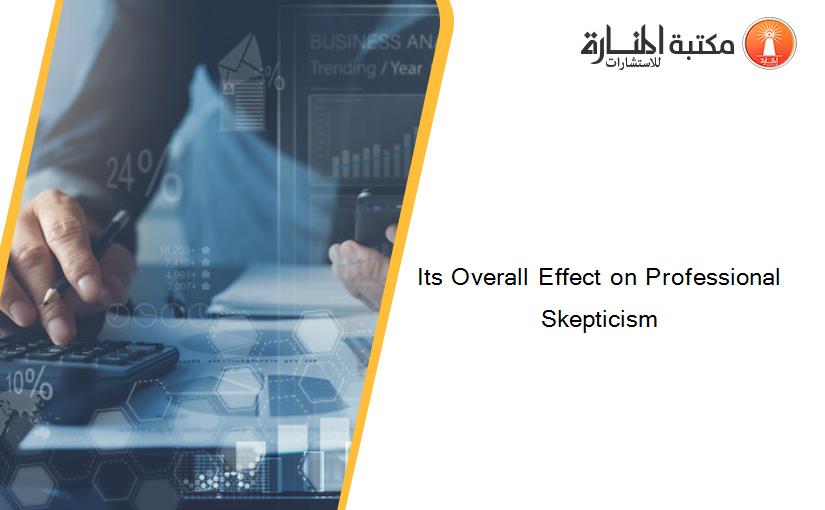 Its Overall Effect on Professional Skepticism