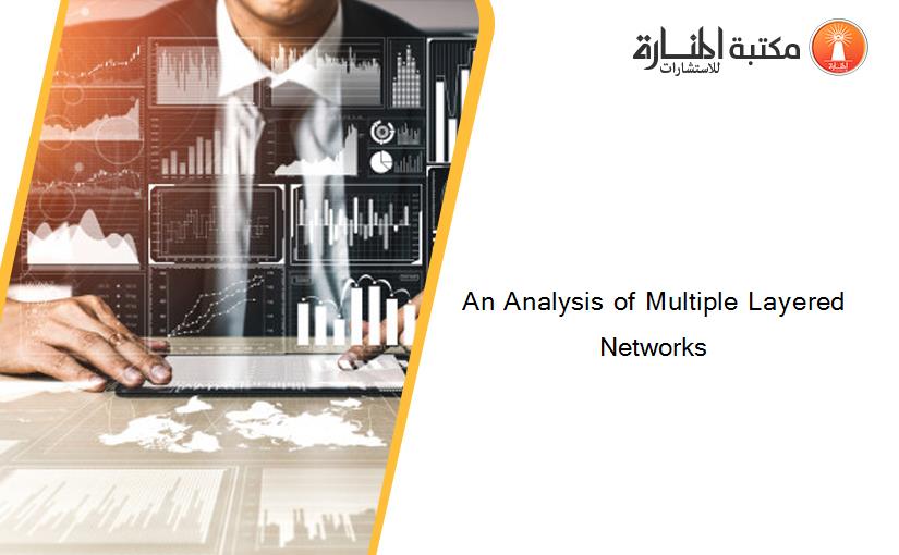 An Analysis of Multiple Layered Networks
