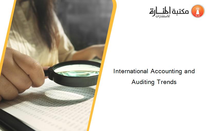 International Accounting and Auditing Trends