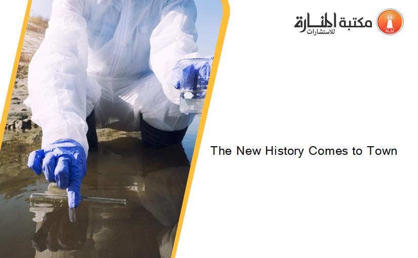 The New History Comes to Town