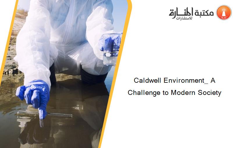Caldwell Environment_ A Challenge to Modern Society