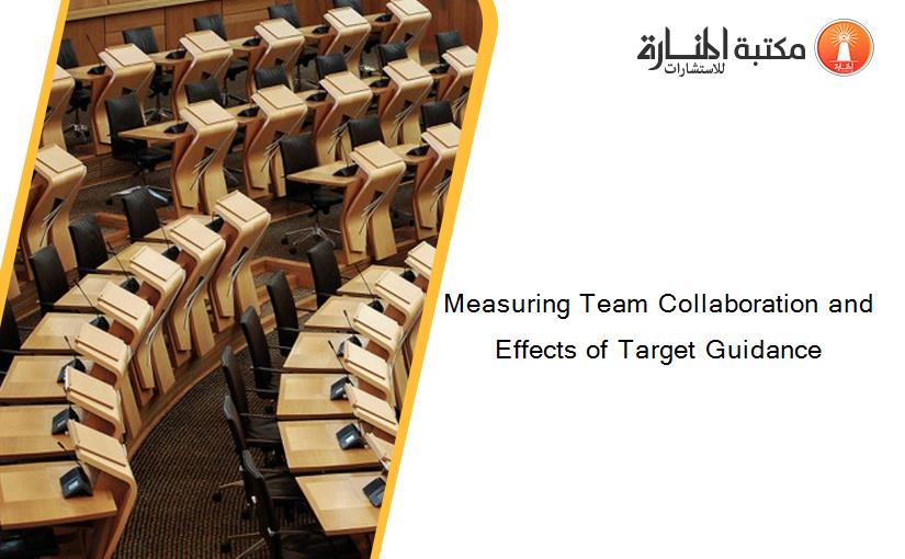 Measuring Team Collaboration and Effects of Target Guidance