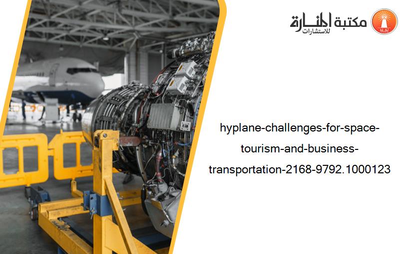 hyplane-challenges-for-space-tourism-and-business-transportation-2168-9792.1000123