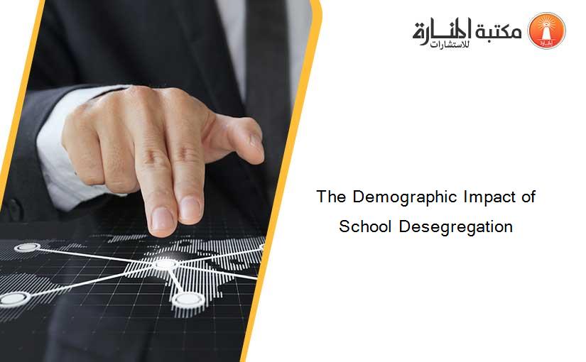 The Demographic Impact of School Desegregation