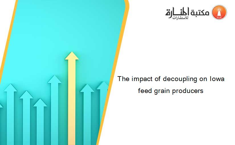 The impact of decoupling on Iowa feed grain producers