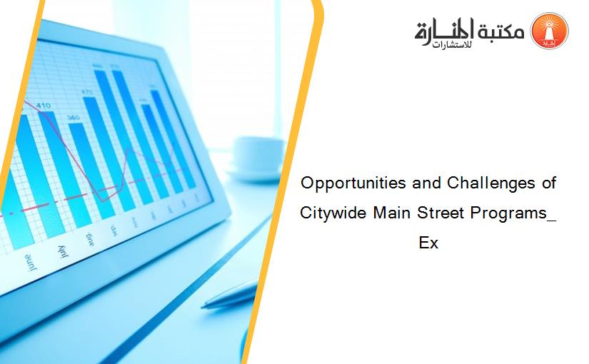 Opportunities and Challenges of Citywide Main Street Programs_ Ex