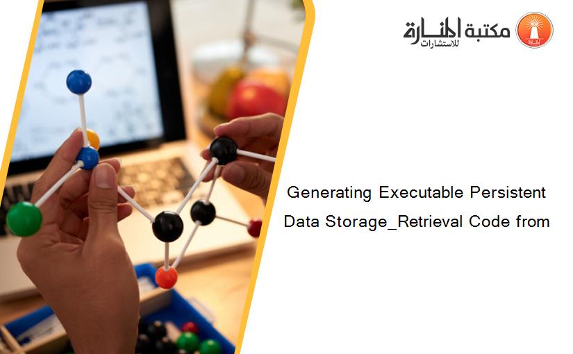 Generating Executable Persistent Data Storage_Retrieval Code from