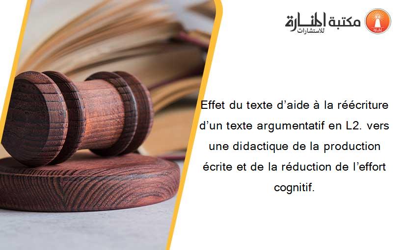 Effet du texte d’aide à la réécriture d’un texte argumentatif en L2. vers une didactique de la production écrite et de la réduction de l’effort cognitif.