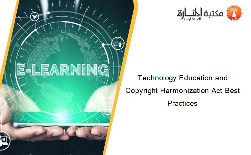 Technology Education and Copyright Harmonization Act Best Practices