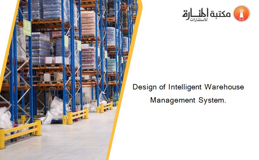 Design of Intelligent Warehouse Management System.