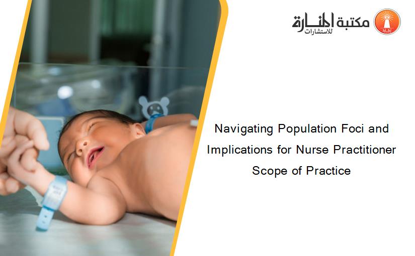 Navigating Population Foci and Implications for Nurse Practitioner Scope of Practice